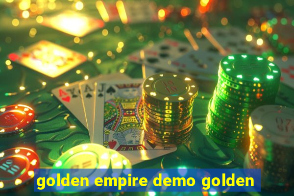 golden empire demo golden